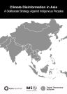 Climate Disinformation in Asia: A Deliberate Strategy Against Indigenous Peoples
