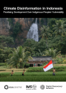 Climate Disinformation in Indonesia: Prioritising Development Over Indigenous Peoples’ Vulnerability