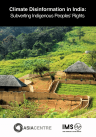 Climate Disinformation in India: Subverting Indigenous Peoples’ Rights