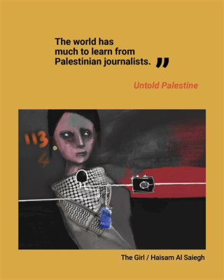 The world has much to learn from Palestinian journalists. Untold Palestine.