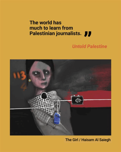 The world has much to learn from Palestinian journalists. Untold Palestine.